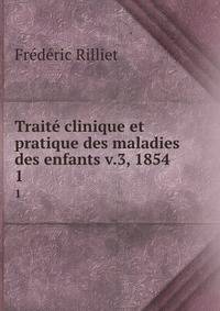 Trait clinique et pratique des maladies des enfants v.3, 1854. 1