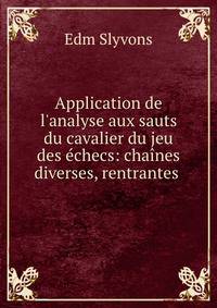 Application de l'analyse aux sauts du cavalier du jeu des ?checs: cha?nes diverses, rentrantes .