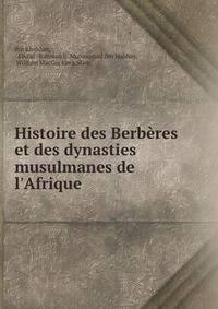 Histoire des Berb?res et des dynasties musulmanes de l'Afrique .