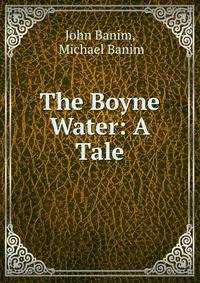 The Boyne Water: A Tale