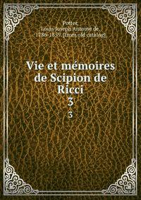 Vie et memoires de Scipion de Ricci. 3