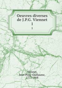 Oeuvres diverses de J.P.G. Viennet. 1