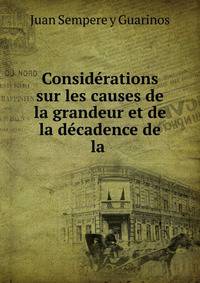 Considerations sur les causes de la grandeur et de la decadence de la .