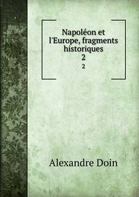 Napol?on et l'Europe, fragments historiques