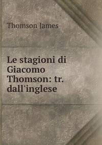 Le stagioni di Giacomo Thomson: tr. dall'inglese
