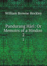 Pandurang Hr: Or Memoirs of a Hindoo .. 2