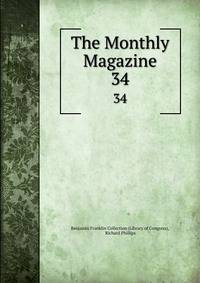 The Monthly Magazine. 34