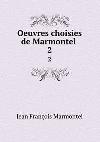 Oeuvres choisies de Marmontel .. 2