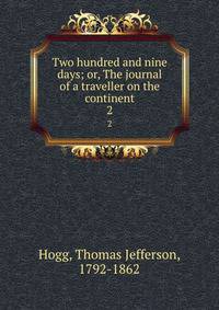 Two hundred and nine days; or, The journal of a traveller on the continent. 2