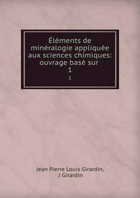 Elements de mineralogie appliquee aux sciences chimiques: ouvrage base sur .