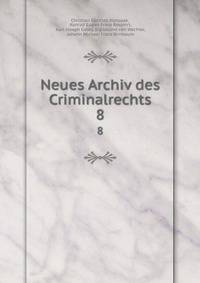 Neues Archiv des Criminalrechts. 8