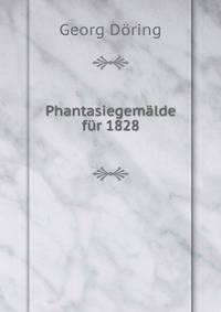 Phantasiegemalde fur 1828