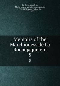 Memoirs of the Marchioness de La Rochejaquelein. 5