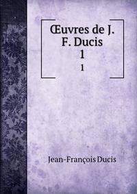 uvres de J.F. Ducis. 1
