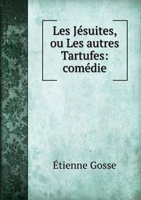 Les Jesuites, ou Les autres Tartufes: comedie