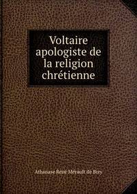 Voltaire apologiste de la religion chretienne