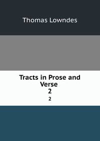 Tracts in Prose and Verse .. 2