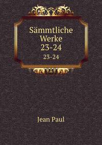 Smmtliche Werke. 23-24