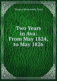 Two Years in Ava: From May 1824, to May 1826