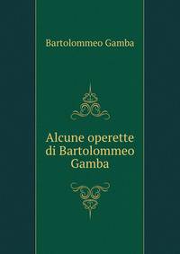 Alcune operette di Bartolommeo Gamba