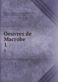 Oeuvres de Macrobe. 1