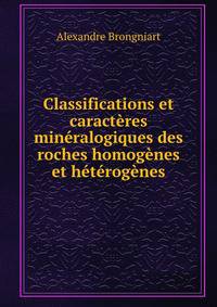 Classifications et caracteres mineralogiques des roches homogenes et heterogenes
