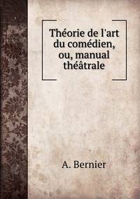 Th?orie de l'art du com?dien, ou, manual th??trale