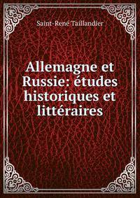 Allemagne et Russie: etudes historiques et litteraires
