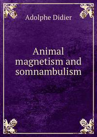 Animal magnetism and somnambulism