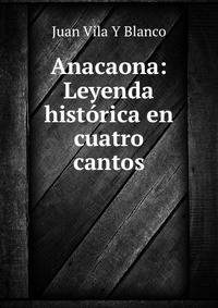 Anacaona: Leyenda historica en cuatro cantos