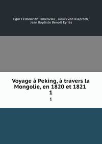 Voyage a Peking, a travers la Mongolie, en 1820 et 1821 .