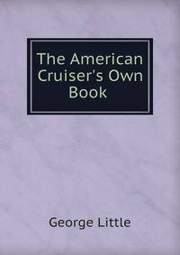 The American Cruiser's Own Book .