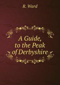 A Guide, to the Peak of Derbyshire