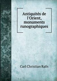 Antiquit?s de l'Orient, monuments runographiques