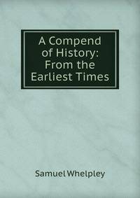 A Compend of History: From the Earliest Times