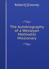 The Autobiography of a Wesleyan Methodist Missionary
