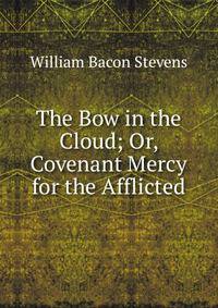 The Bow in the Cloud; Or, Covenant Mercy for the Afflicted
