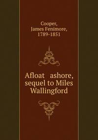 Afloat &amp; ashore, sequel to Miles Wallingford