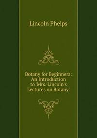 Botany for Beginners: An Introduction to 'Mrs. Lincoln's Lectures on Botany'