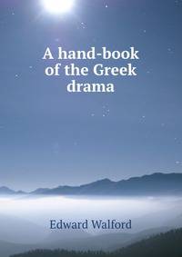 A hand-book of the Greek drama