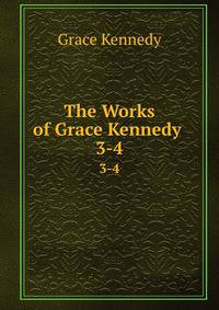 The Works of Grace Kennedy .. 3-4
