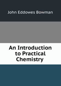 An Introduction to Practical Chemistry .