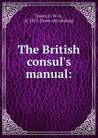 The British consul's manual: