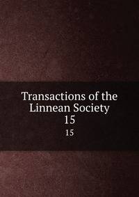 Transactions of the Linnean Society. 15