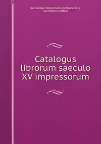 Catalogus librorum saeculo XV impressorum