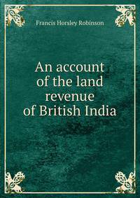 An account of the land revenue of British India