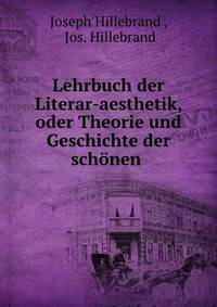 Lehrbuch der Literar-aesthetik, oder Theorie und Geschichte der schonen .