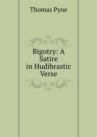 Bigotry: A Satire in Hudibrastic Verse
