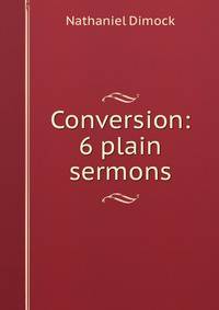 Conversion: 6 plain sermons
