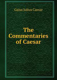 The Commentaries of Caesar